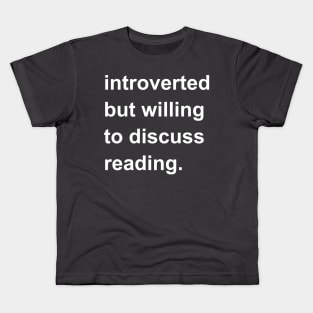 Introverted But Willing To Discuss Reading Kids T-Shirt